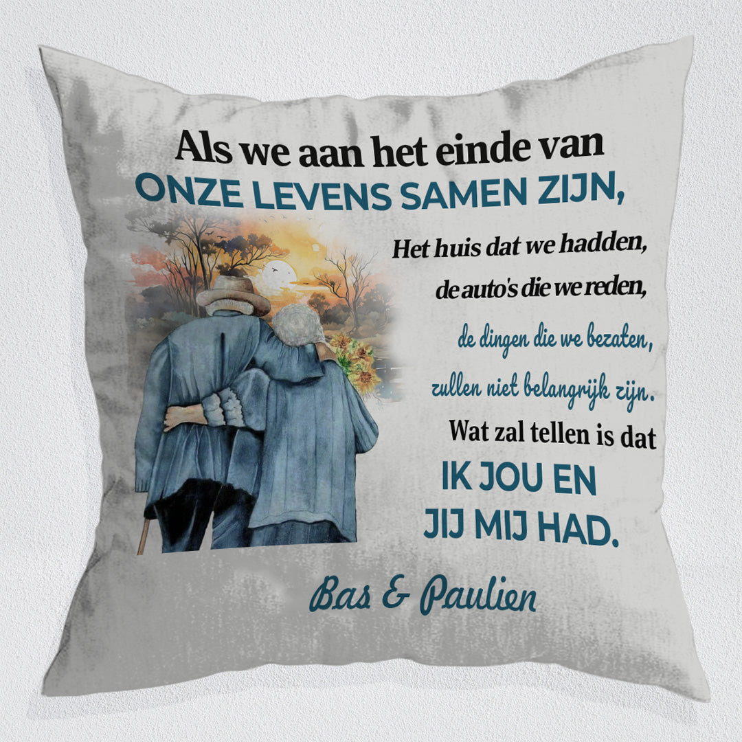 Wat Telt Is Dat Ik Jou Had En Jij Mij - Gepersonaliseerd Kussen - Versie 1